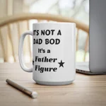 It's Not A Dad Bod It's A Father Figure Father's Day Funny Coffee Mug