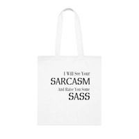 I Will See Your Sarcasm And Raise You Some Sass Cotton Shopping Tote Bag