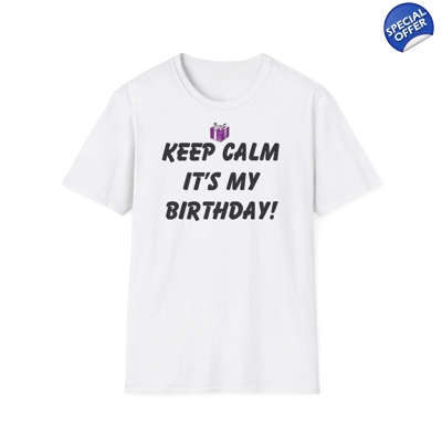 Keep Calm It's My Birthday T-Shirt Keep Calm It's My Birthday T-Shirt