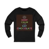 Keep Calm and Eat Chocolate Long Sleeve T-Shirt