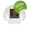 Keep Calm and Eat Chocolate Sweatshirt