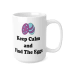 Keep Calm And Find The Eggs Easter Coffee Mug