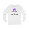 Keep Calm And Find The Eggs Easter Long Sleeve T-Shirt