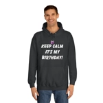 Keep Calm It's My Birthday Hoodie