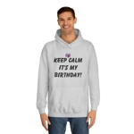 Keep Calm It's My Birthday Hoodie