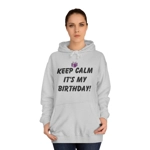 Keep Calm It's My Birthday Hoodie