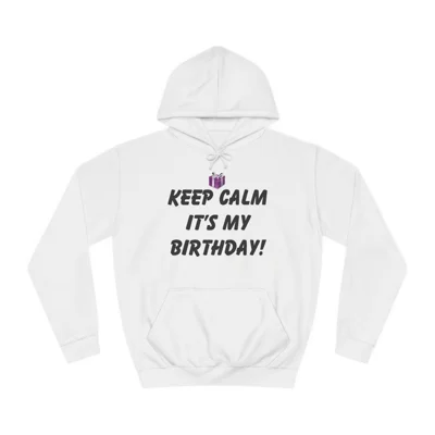 Keep Calm It's My Birthday Hoodie