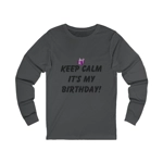 Keep Calm It's My Birthday Long Sleeve T-Shirt