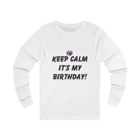 Keep Calm It's My Birthday Long Sleeve T-Shirt
