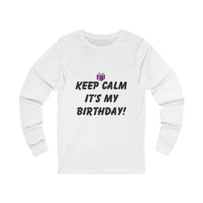 Keep Calm It's My Birthday Long Sleeve T-Shirt