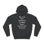 My Soul Was Removed to Make Room For Sarcasm Hoodie