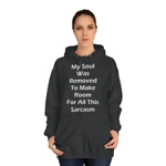 My Soul Was Removed to Make Room For Sarcasm Hoodie