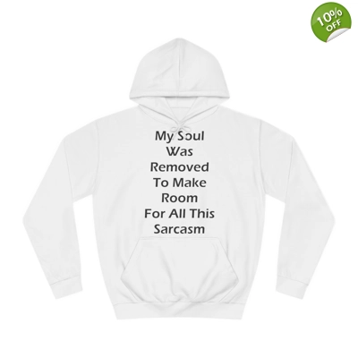My Soul Was Removed to Make Room For Sarcasm Hoodie