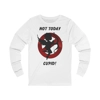 Not Today Cupid Anti Valentine's Day Cotton Long Sleeve T-Shirt