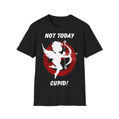 Not Today Cupid Anti Valentine's Day Cotton T-Shirt
