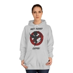 Not Today Cupid Anti Valentine's Day Hoodie