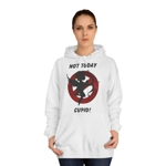 Not Today Cupid Anti Valentine's Day Hoodie