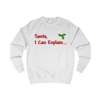 Santa I Can Explain Funny Christmas Quote Sweatshirt