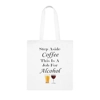Step Aside Coffee This Is A Job For Alcohol Cotton Shopping Tote Bag