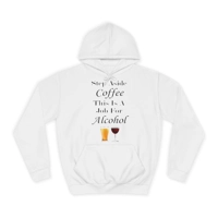 Step Aside Coffee This Is A Job For Alcohol Hoodie