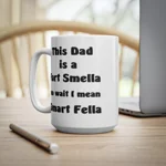 This Dad Is A Fart Smella No Wait I Mean Smart Fella Father's Day Funny Coffee Mug