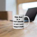 This Dad Is A Fart Smella No Wait I Mean Smart Fella Father's Day Funny Coffee Mug