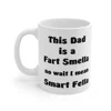 This Dad Is A Fart Smella No Wait I Mean Smart Fella Father's Day Funny Coffee Mug