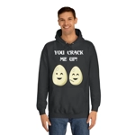 Eggs You Crack Me Up Funny Quote Hoodie