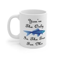 You're The Only Fish In The Sea For Me Quote Coffee Mug
