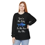 You're The Only Fish In The Sea For Me Quote Long Sleeve T-Shirt You're The Only Fish In The Sea For Me Quote Long Sleeve T-Shirt