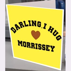 Darling I Hug Morrissey Greeting Card