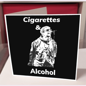 Liam Gallagher Cigarettes & Alcohol Greeting Card