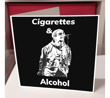 Liam Gallagher Cigarettes & Alcohol Greeting Card
