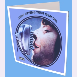 Oasis Stop crying your Heart Out Greeting Card