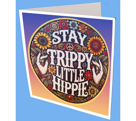 Stay Trippy Little Hippie Greeting Card