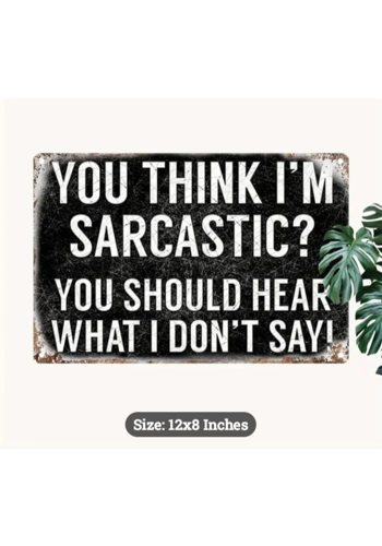 Think I'm Sarcastic Met..