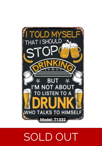 Don't Listen To Drunks Metal Sign
