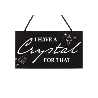 I Have a Crystal for That Witchy Hanging Sign I Have a Crystal for That Witchy Hanging Sign