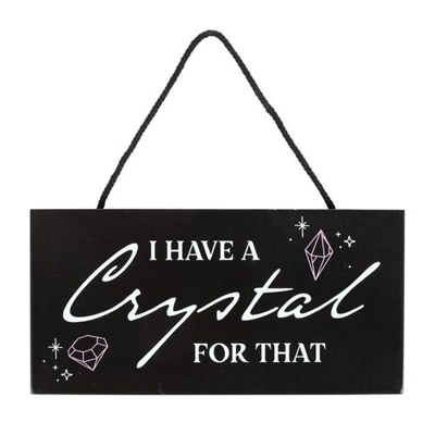 I Have a Crystal for That Witchy Hanging Sign I Have a Crystal for That Witchy Hanging Sign
