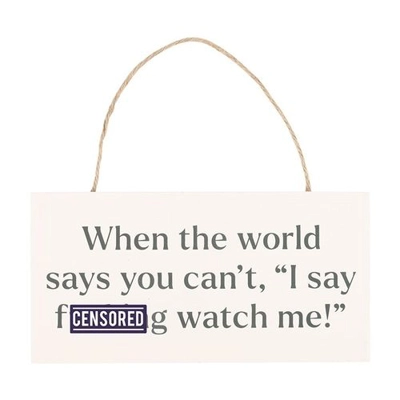 F*cking Watch Me! Sweary Hanging Sign F*cking Watch Me! Sweary Hanging Sign