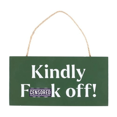 Kindly F*ck Off Sweary Hanging Sign Kindly F*ck Off Sweary Hanging Sign