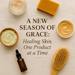 A New Season of Grace: Healing your Skin, One Product at a Time