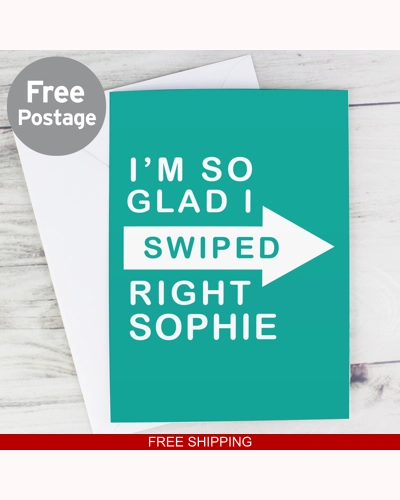 Personalised Glad I Swiped Right Card Personalised Glad I Swiped Right Card
