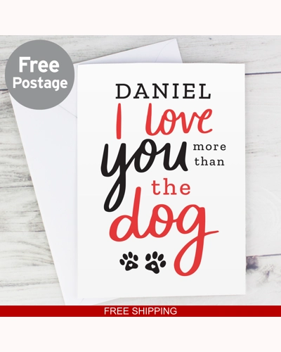 Personalised I Love You More than the Dog Card Personalised I Love You More than the Dog Card