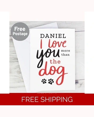 Personalised I Love You More than the Dog Card
