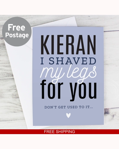 Personalised I Shaved My Legs For You Card Personalised I Shaved My Legs For You Card
