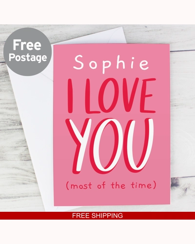 Personalised Love You - Most Of The Time Card Personalised Love You - Most Of The Time Card