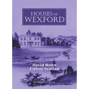 HOUSES OF WEXFORD by David Rowe & Eithne Scallan