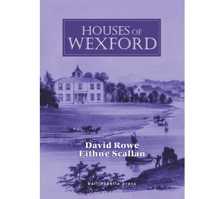 HOUSES OF WEXFORD by David Rowe & Eithne Scallan
