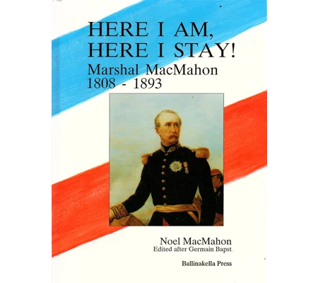 HERE I AM, HERE I STAY! by Germain Bapst; Edited by Noel Macmahon